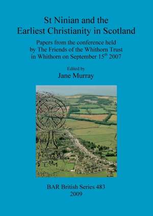 St Ninian and the Earliest Christianity in Scotland de Jane Murray