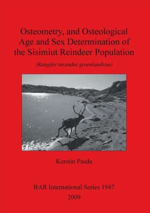 Osteometry, and Osteological Age and Sex Determination of the Sisimiut Reindeer Population (Rangifer Tarandus Groenlandicus) de Kerstin Pasda