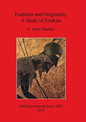 Tradition and Originality: A Study of Exekias de E. Anne MacKay