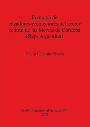 Ecologia de Cazadores-Recolectores del Sector Central de Las Sierras de Cordoba (Rep. Argentina) Bar Is2007: People, Fire, Climate and Vegetation on the Columbia Plateau, USA de Diego Eduardo Rivero