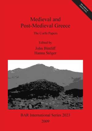 Medieval and Post-Medieval Greece: The Corfu Papers de John Bintliff