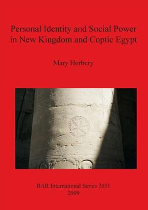 Personal Identity and Social Power in New Kingdom and Coptic Egypt de Mary Horbury