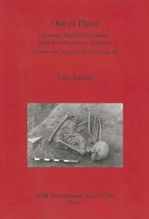 Out of Place: Human Skeletal Remains from Non-Funerary Contexts - Northern Italy During the 1st Millennium BC de Vera Zanoni