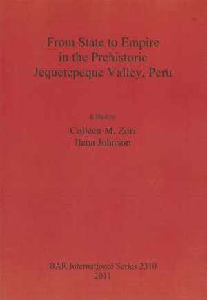 From State to Empire in the Prehistoric Jequetepeque Valley, Peru de Ilana Johnson