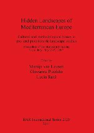 Hidden Landscapes of Mediterranean Europe: Cultural and Methodological Biases in Pre- And Protohistoric Landscape Studies de Martijn Van Leusen