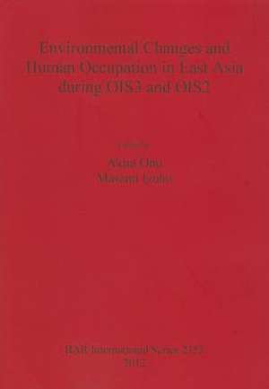 Environmental Changes and Human Occupation in East Asia During Ois3 and Ois2 de Masami Izuho