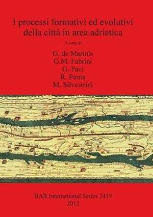 I Processi Formativi Ed Evolutivi Della Citta in Area Adriatica de Gm Fabrini