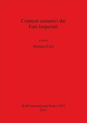 Contesti ceramici dai Fori Imperiali de Monica Ceci