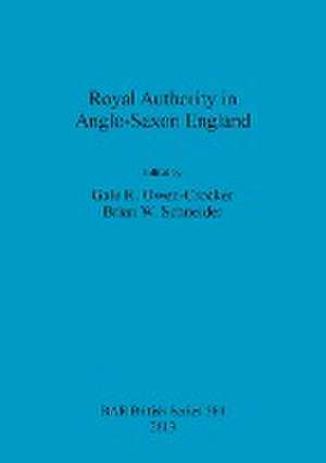 Royal Authority in Anglo-Saxon England de Gale R. Owen-Crocker