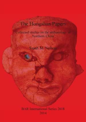 The Hongshan Papers de Sarah M. Nelson