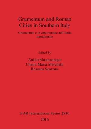 Grumentum and Roman Cities in Southern Italy/Grumentum e le città romane nell'Italia meridionale de Chiara Maria Marchetti