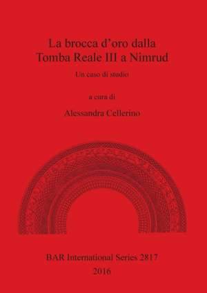 La brocca d'oro dalla Tomba Reale III a Nimrud de Alessandra Cellerino