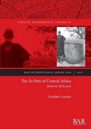 The So Pots of Central Africa de Graham Connah