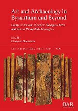 Art and Archaeology in Byzantium and Beyond de Dionysios Mourelatos