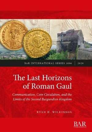 The Last Horizons of Roman Gaul de Ryan H. Wilkinson