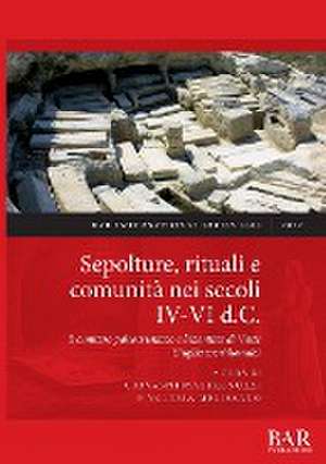 Sepolture, rituali e comunità nei secoli IV-VI d.C. de Giovanni Mastronuzzi