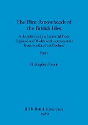 The Flint Arrowheads of the British Isles, Part i de H. Stephen Green