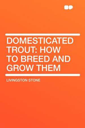 Domesticated Trout de Livingston Stone