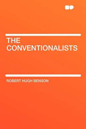 The Conventionalists de Robert Hugh Benson