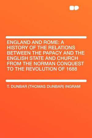 England and Rome de T. Dunbar (Thomas Dunbar) Ingram