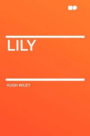 Lily de Hugh Wiley