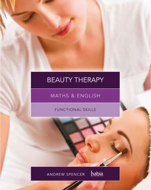 Maths & English for Beauty Therapy de Andrew Spencer