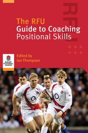 The RFU Guide to Coaching Positional Skills de Ian Thompson