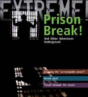 Extreme Science: Prison Break!: and other Adventures Underground de Grant Bage