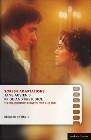 Screen Adaptations: Jane Austen's Pride and Prejudice: A close study of the relationship between text and film de Dr. Deborah Cartmell