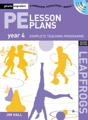 PE Lesson Plans Year 4: Photocopiable gymnastic activities, dance and games teaching programmes de Jim Hall