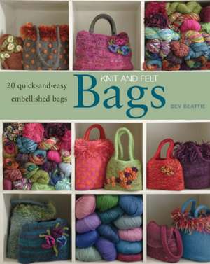 Knit and Felt: Bags de BEV BEATTIE