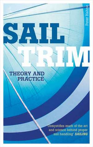 Sail Trim: Theory & Practice de Peter Hahne