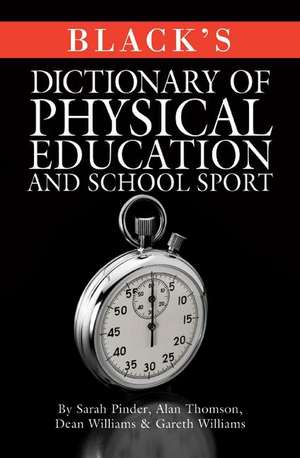 Black's Dictionary of Physical Education and School Sport de Sarah Pinder