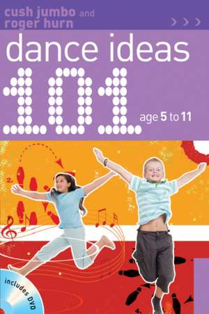 101 Dance Ideas Age 5-11 de Cush Jumbo