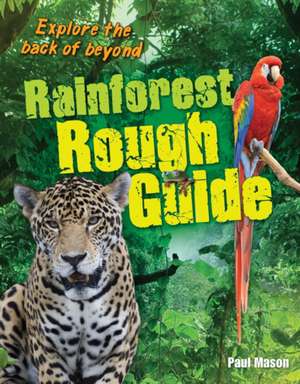 Rainforest Rough Guide: Age 10-11, average readers de Paul Mason