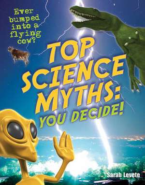 Top Science Myths: You Decide!: Age 9-10, below average readers de Sarah Levete