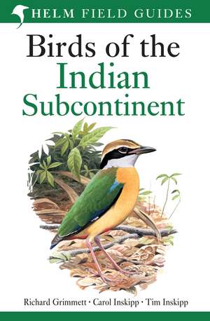 Birds of the Indian Subcontinent: India, Pakistan, Sri Lanka, Nepal, Bhutan, Bangladesh and the Maldives de Richard Grimmett