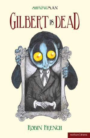 Gilbert is Dead de Mr Robin French