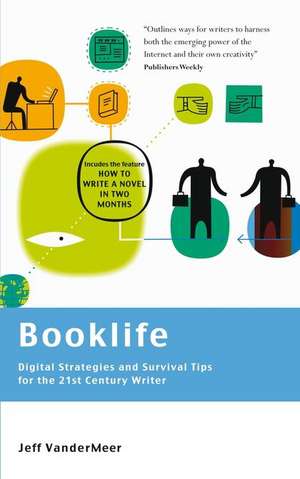 Booklife - Digital Strategies and Survival Tips for the 21st Century Writer de Jeff VanderMeer