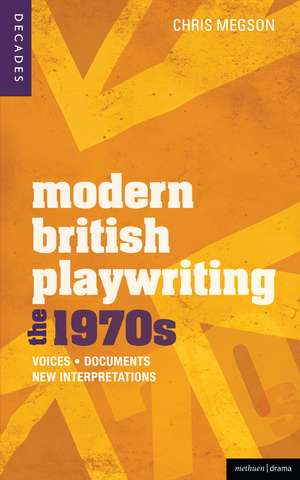 Modern British Playwriting: The 1970s: Voices, Documents, New Interpretations de Dr. Chris Megson