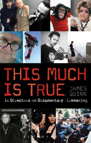 This Much is True: 14 Directors on Documentary Filmmaking de James Quinn