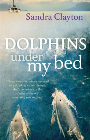 Dolphins Under My Bed de Sandra Clayton