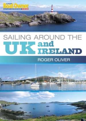 Practical Boat Owner's Sailing Around the UK and Ireland de Roger Oliver