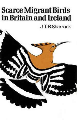 Scarce Migrant Birds of Britain and Ireland de J. T. R. Sharrock