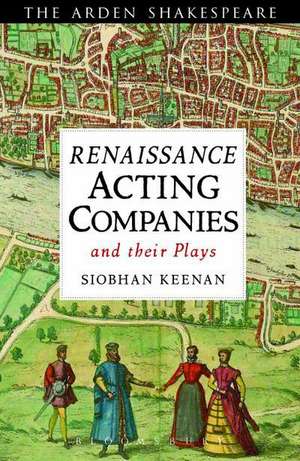 Acting Companies and their Plays in Shakespeare’s London de Dr. Siobhan Keenan