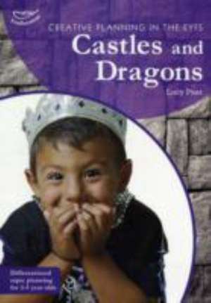 Creative Planning in the Early Years: Castles and Dragons de Lucy Peet