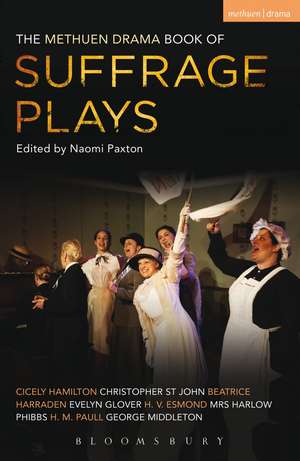 The Methuen Drama Book of Suffrage Plays: How the Vote Was Won, Lady Geraldine’s Speech, Pot and Kettle, Miss Appleyard’s Awakening, Her Vote, The Mother’s Meeting, The Anti-Suffragist or The Other Side, Tradition de Naomi Paxton