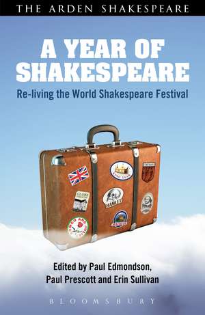 A Year of Shakespeare: Re-living the World Shakespeare Festival de Dr Paul Edmondson