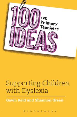 100 Ideas for Primary Teachers: Supporting Children with Dyslexia de Shannon Green