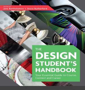 The Design Student's Handbook: Your Essential Guide to Course, Context and Career de Jane Bartholomew